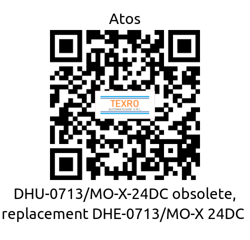 Atos-DHU-0713/MO-X-24DC obsolete, replacement DHE-0713/MO-X 24DC  price