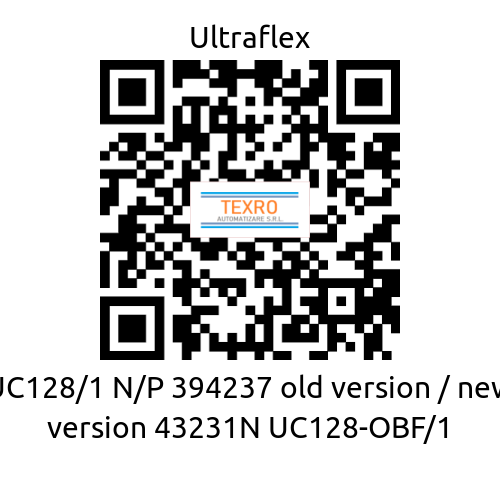 Ultraflex-UC128/1 N/P 394237 old version / new version 43231N UC128-OBF/1 price