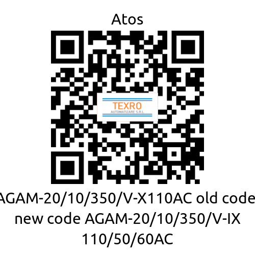 Atos-AGAM-20/10/350/V-X110AC old code, new code AGAM-20/10/350/V-IX 110/50/60AC price