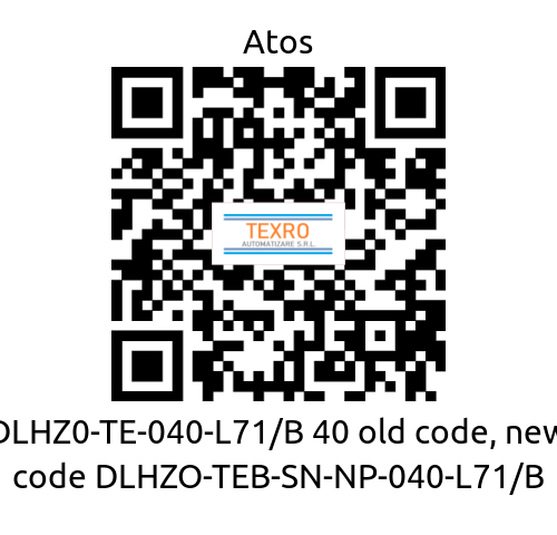 Atos-DLHZ0-TE-040-L71/B 40 old code, new code DLHZO-TEB-SN-NP-040-L71/B price