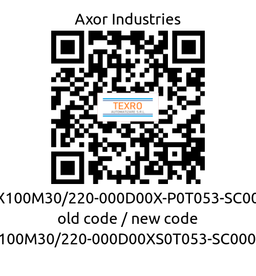 Axor Industries-SSAX100M30/220-000D00X-P0T053-SC00R1X old code / new code SSAX100M30/220-000D00XS0T053-SC000R1XX price